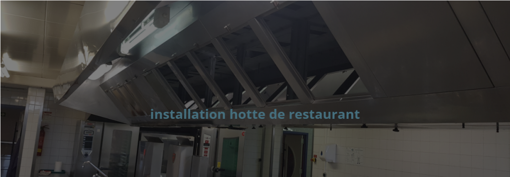 installation dépannage et réparation hotte restaurant